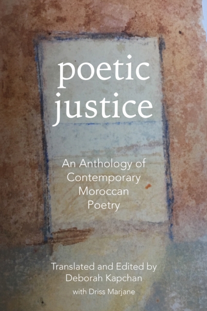 Poetic Justice : An Anthology of Contemporary Moroccan Poetry, Paperback / softback Book