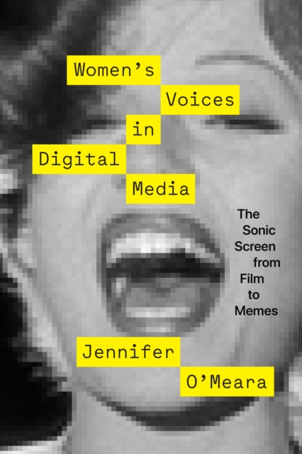 Women`s Voices in Digital Media – The Sonic Screen from Film to Memes, Paperback / softback Book