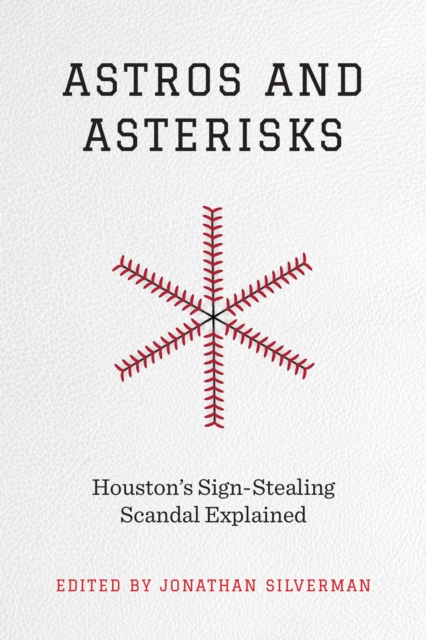Astros and Asterisks : Houston's Sign-Stealing Scandal Explained, EPUB eBook