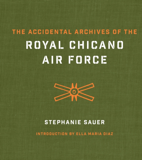 The Accidental Archives of the Royal Chicano Air Force, PDF eBook