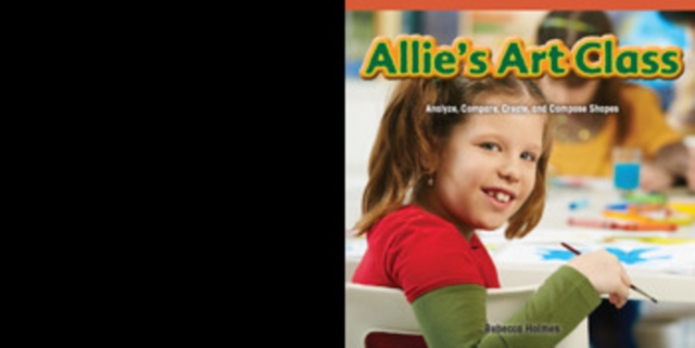 Allie's Art Class : Analyze, Compare, Create, and Compose Shapes, PDF eBook