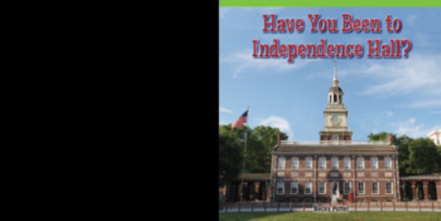 Have You Been to Independence Hall?, PDF eBook