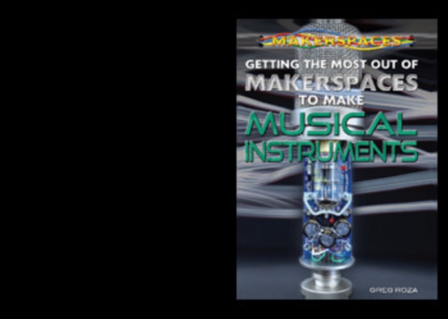 Getting the Most Out of Makerspaces to Make Musical Instruments, PDF eBook