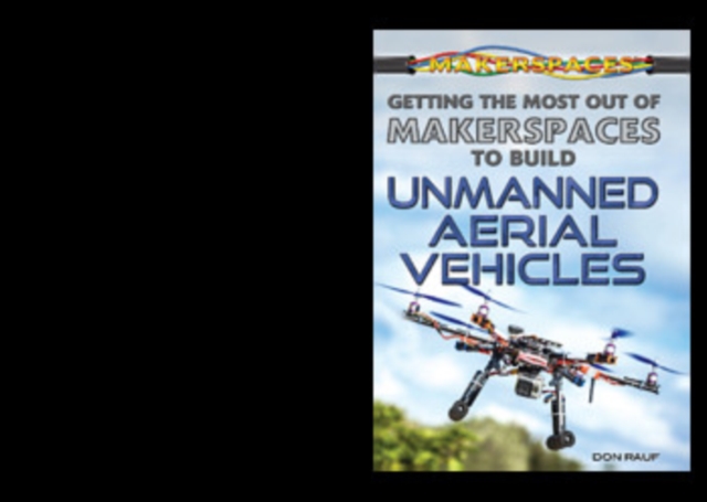 Getting the Most Out of Makerspaces to Build Unmanned Aerial Vehicles, PDF eBook