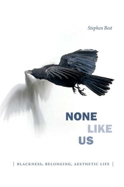 None Like Us : Blackness, Belonging, Aesthetic Life, Paperback / softback Book