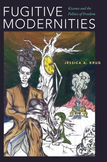 Fugitive Modernities : Kisama and the Politics of Freedom, Paperback / softback Book