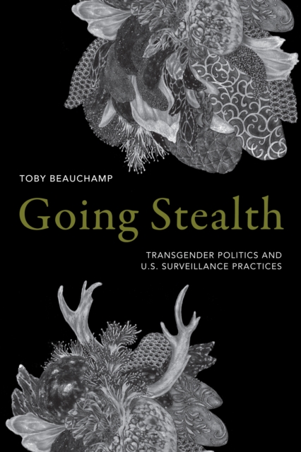 Going Stealth : Transgender Politics and U.S. Surveillance Practices, PDF eBook