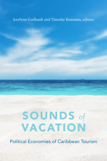Sounds of Vacation : Political Economies of Caribbean Tourism, Paperback / softback Book