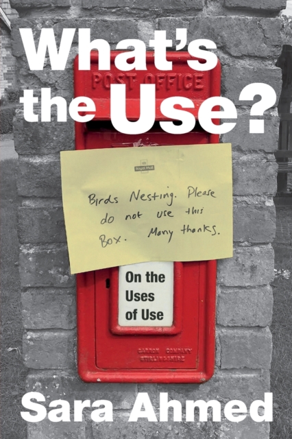 What's the Use? : On the Uses of Use, Paperback / softback Book