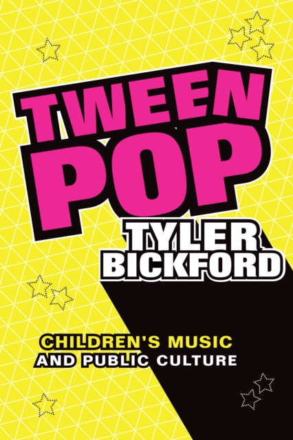 Tween Pop : Children's Music and Public Culture, Hardback Book