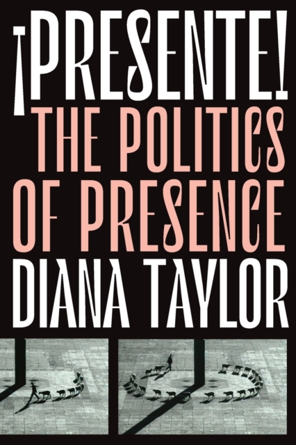 ¡Presente! : The Politics of Presence, Paperback / softback Book