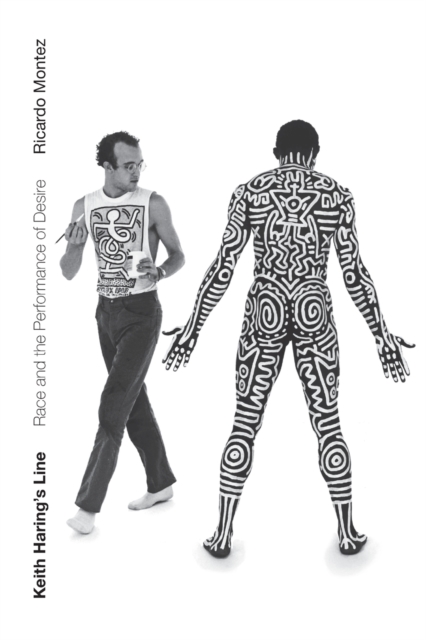 Keith Haring's Line : Race and the Performance of Desire, Paperback / softback Book