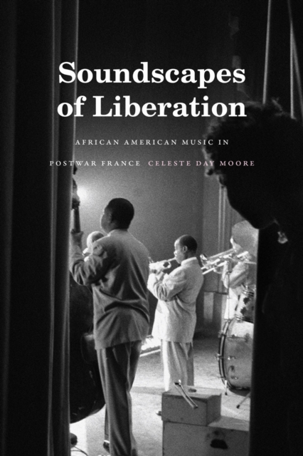 Soundscapes of Liberation : African American Music in Postwar France, Hardback Book