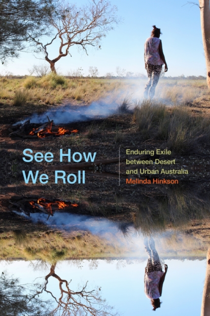 See How We Roll : Enduring Exile between Desert and Urban Australia, Paperback / softback Book