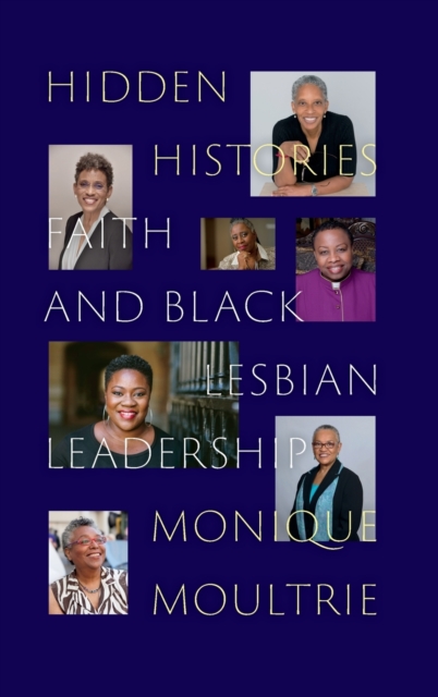 Hidden Histories : Faith and Black Lesbian Leadership, Hardback Book