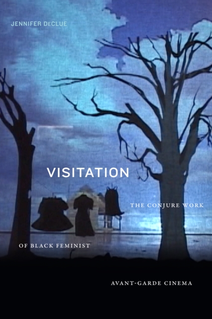 Visitation : The Conjure Work of Black Feminist Avant-Garde Cinema, Hardback Book