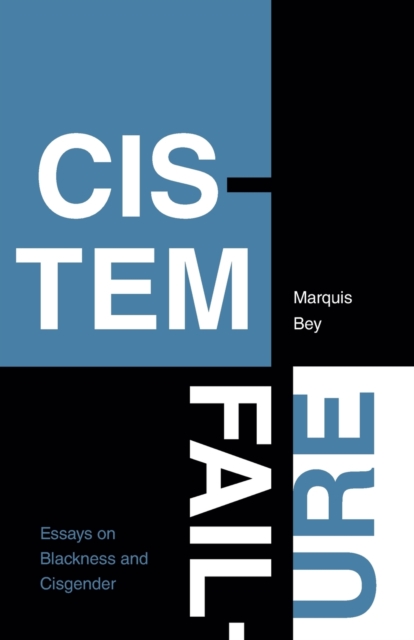 Cistem Failure : Essays on Blackness and Cisgender, Paperback / softback Book