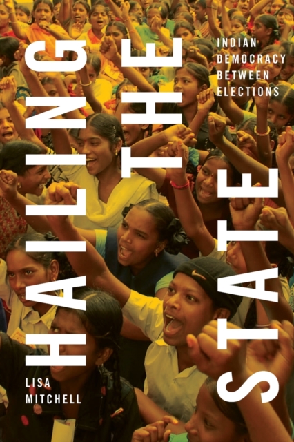 Hailing the State : Indian Democracy between Elections, Paperback / softback Book