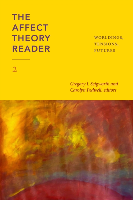 The Affect Theory Reader 2 : Worldings, Tensions, Futures, Paperback / softback Book
