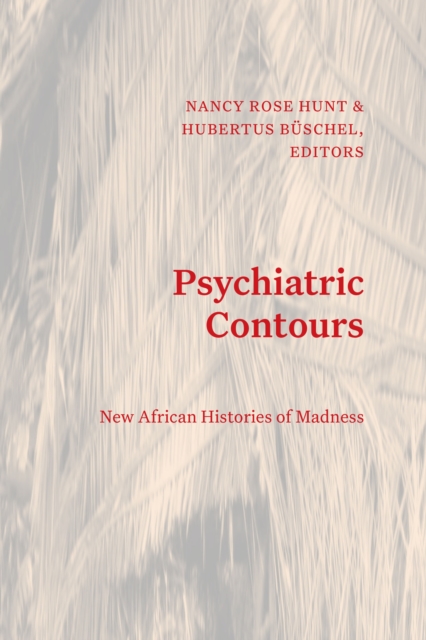 Psychiatric Contours : New African Histories of Madness, Paperback / softback Book
