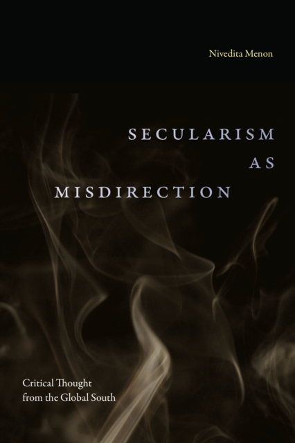 Secularism as Misdirection : Critical Thought from the Global South, Paperback / softback Book