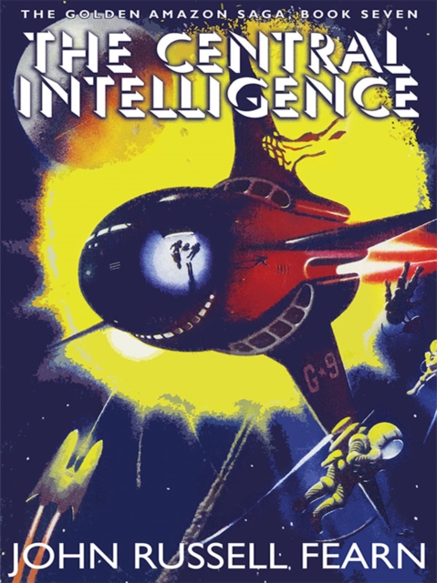 The Central Intelligence: The Golden Amazon Saga, Book Seven, EPUB eBook