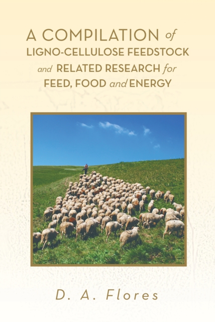 A Compilation of Ligno-Cellulose Feedstock and Related Research for Feed, Food and Energy, EPUB eBook