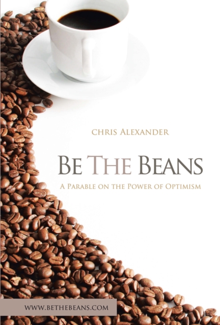 Be the Beans : A Parable on the Power of  Optimism, EPUB eBook