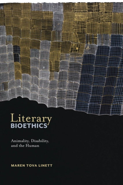 Literary Bioethics : Animality, Disability, and the Human, Paperback / softback Book