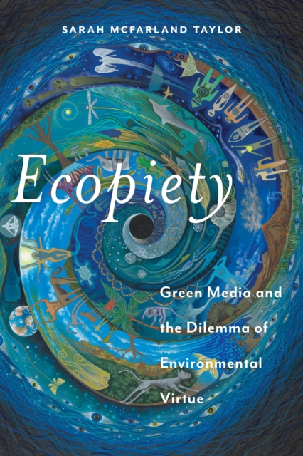 Ecopiety : Green Media and the Dilemma of Environmental Virtue, EPUB eBook