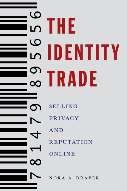The Identity Trade : Selling Privacy and Reputation Online, EPUB eBook