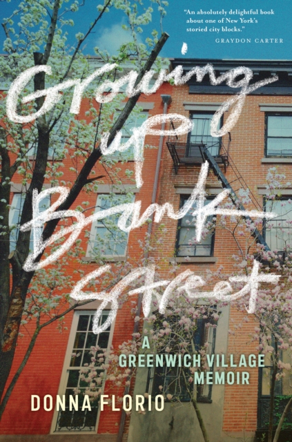 Growing Up Bank Street : A Greenwich Village Memoir, Hardback Book