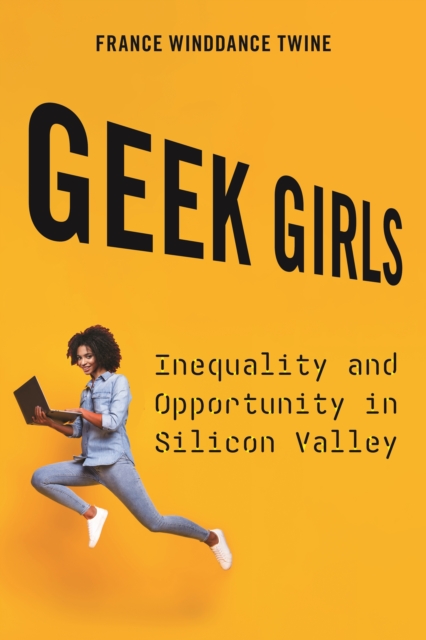 Geek Girls : Inequality and Opportunity in Silicon Valley, EPUB eBook