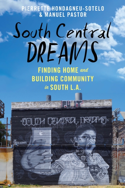 South Central Dreams : Finding Home and Building Community in South L.A., EPUB eBook