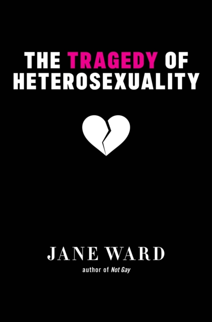 The Tragedy of Heterosexuality, Paperback / softback Book