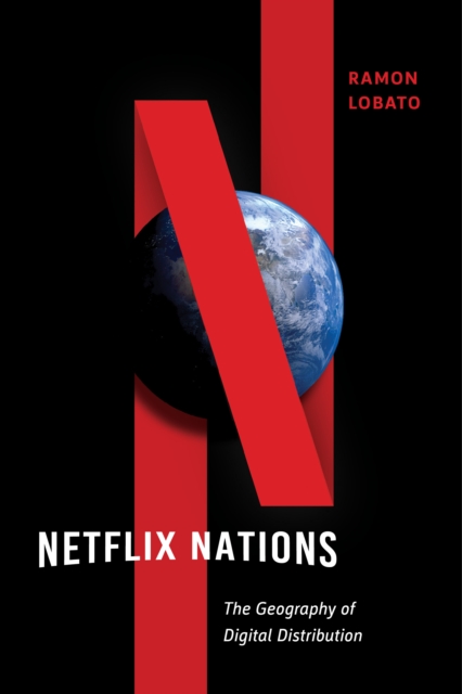 Netflix Nations : The Geography of Digital Distribution, Paperback / softback Book
