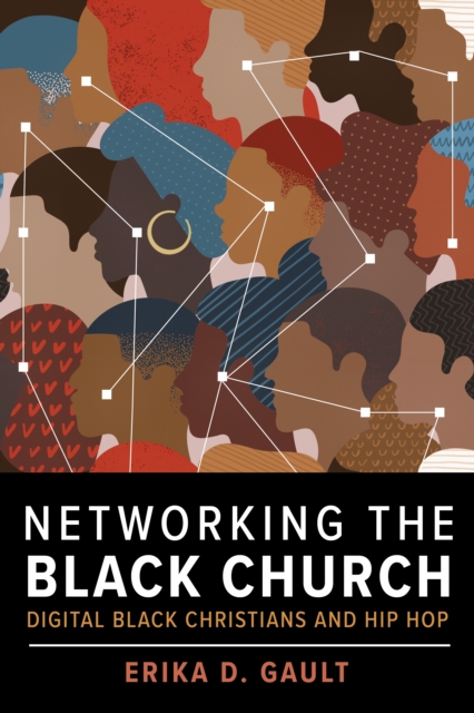 Networking the Black Church : Digital Black Christians and Hip Hop, Paperback / softback Book