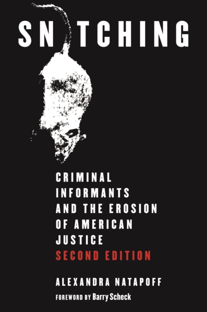 Snitching : Criminal Informants and the Erosion of American Justice, Second Edition, Hardback Book