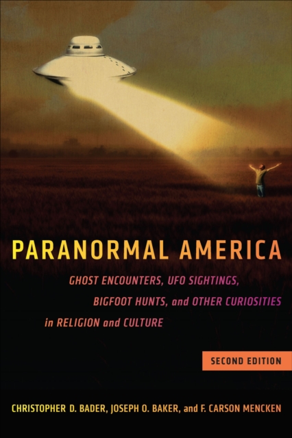 Paranormal America (second edition) : Ghost Encounters, UFO Sightings, Bigfoot Hunts, and Other Curiosities in Religion and Culture, EPUB eBook