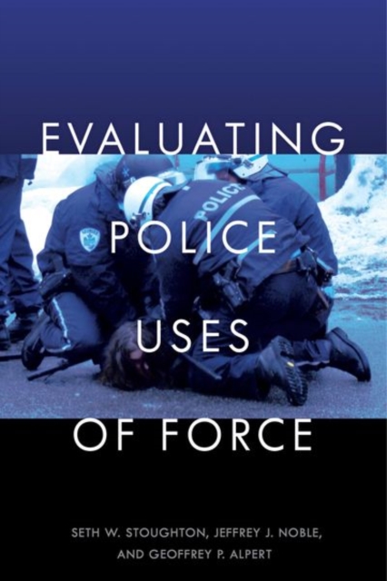 Evaluating Police Uses of Force, Hardback Book