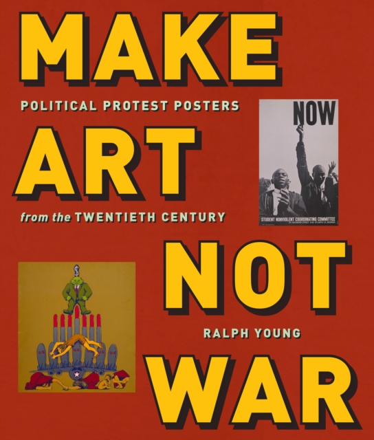 Make Art Not War : Political Protest Posters from the Twentieth Century, EPUB eBook