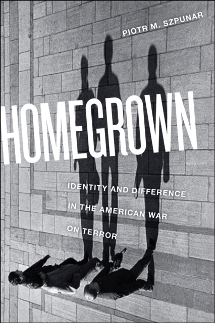 Homegrown : Identity and Difference in the American War on Terror, EPUB eBook