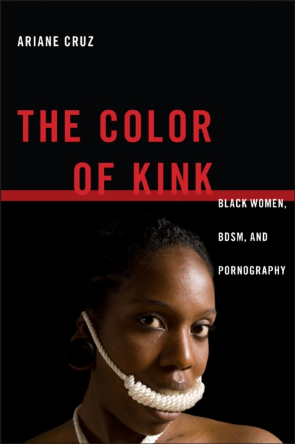 The Color of Kink : Black Women, BDSM, and Pornography, Paperback / softback Book