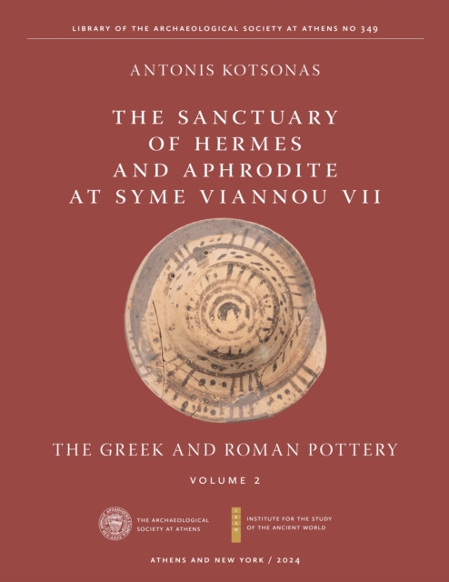 The Sanctuary of Hermes and Aphrodite at Syme Viannou VII, Vol. 2 : The Greek and Roman Pottery, PDF eBook