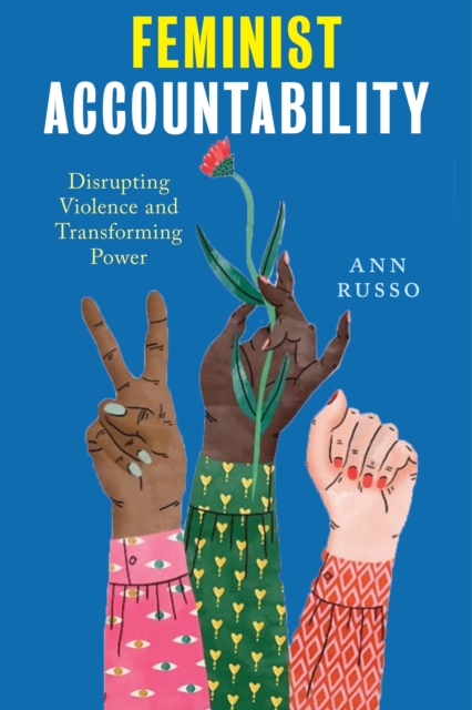 Feminist Accountability : Disrupting Violence and Transforming Power, EPUB eBook