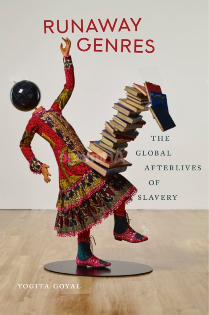 Runaway Genres : The Global Afterlives of Slavery, Paperback / softback Book