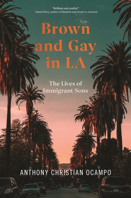 Brown and Gay in LA : The Lives of Immigrant Sons, EPUB eBook