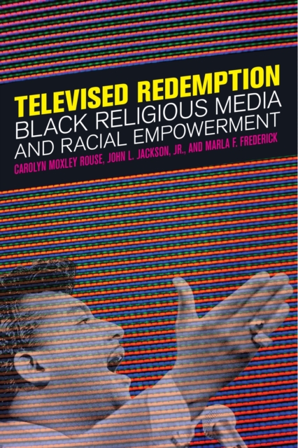 Televised Redemption : Black Religious Media and Racial Empowerment, EPUB eBook