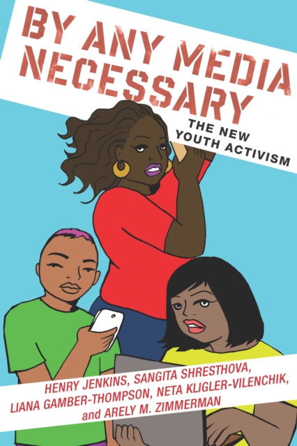 By Any Media Necessary : The New Youth Activism, PDF eBook