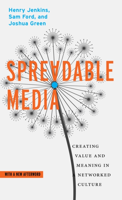 Spreadable Media : Creating Value and Meaning in a Networked Culture, Paperback / softback Book
